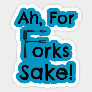 For Forks Sake Sticker